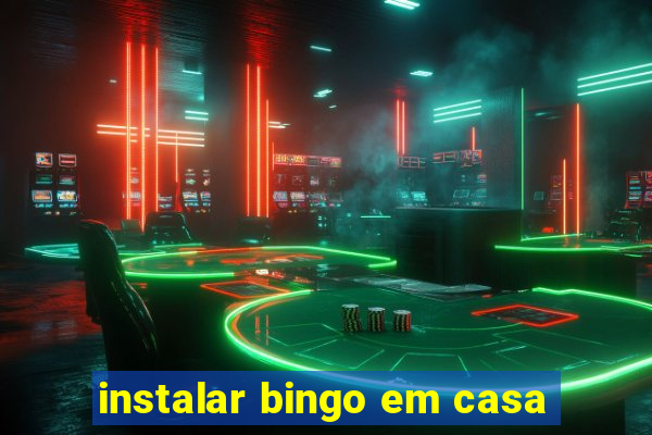 instalar bingo em casa